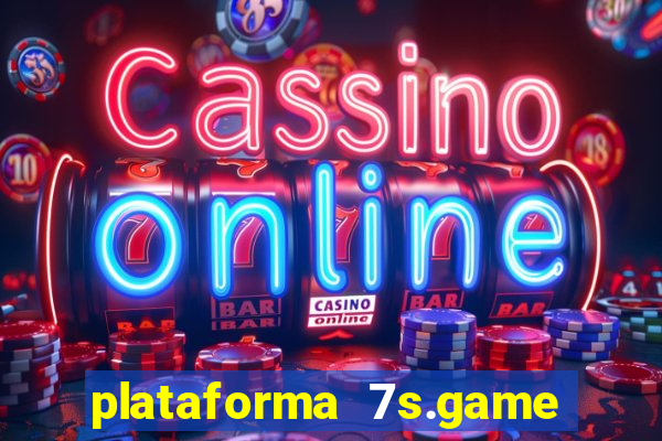 plataforma 7s.game paga mesmo